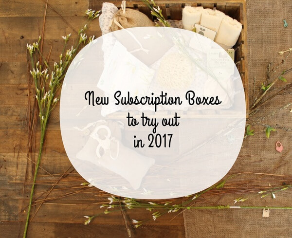 New Subscription Boxes To Try Out In 2017